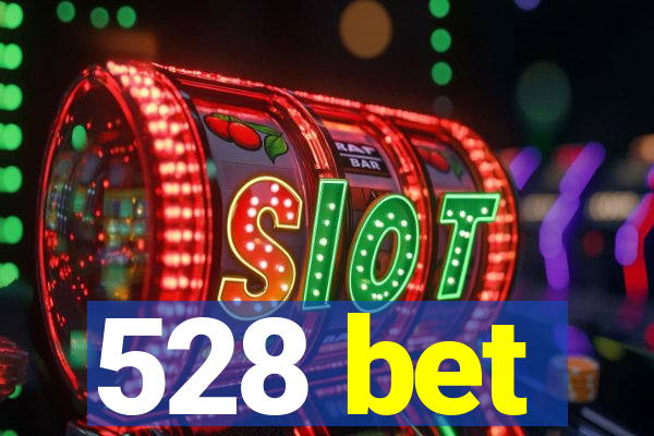 528 bet